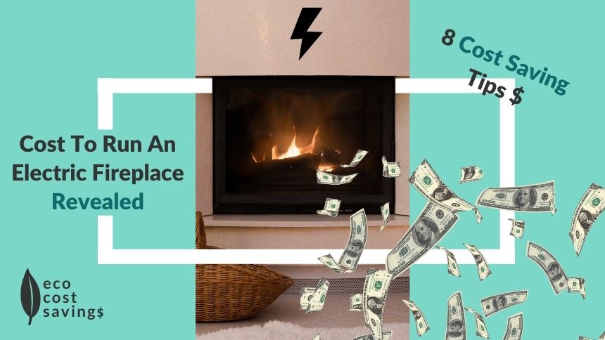 Cost to run an electric fireplace image showing and electric fireplace, money and tips to reduce running costs