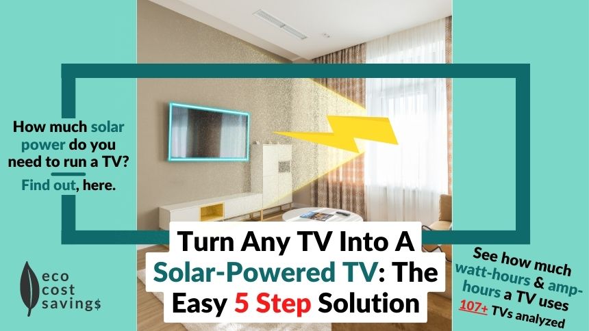 Turn Any TV Into A Solar Powered TV: Easy 5 Step Solution
